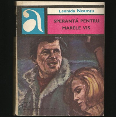 SPERANȚĂ PENTRU MARELE VIS - LEONIDA NEAMȚU - EDITURA ALBATROS foto