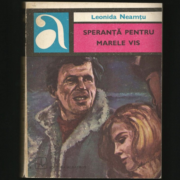 SPERANȚĂ PENTRU MARELE VIS - LEONIDA NEAMȚU - EDITURA ALBATROS