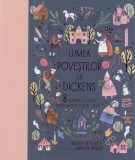 Lumea povestilor lui Dickens. 8 romane clasice repovestite pentru copii &ndash; Angela McAllister