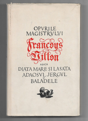 Opurile Magistrului Francoys Villon, trad. Romulus Vulpescu, 1958 foto