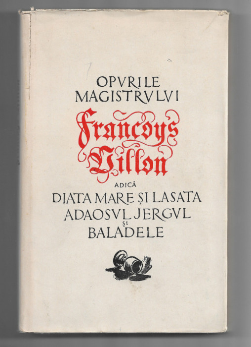 Opurile Magistrului Francoys Villon, trad. Romulus Vulpescu, 1958