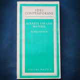 Cumpara ieftin ACEASTA STRANIE MATERIE - ALFRED KASTLER - IDEI CONTEMPORANE