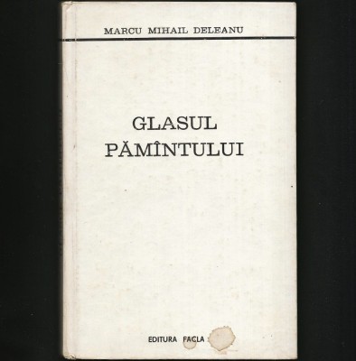 GLASUL PĂM&amp;Acirc;NTULUI - MARCU MIHAIL DELEANU - EDITURA FACLA foto