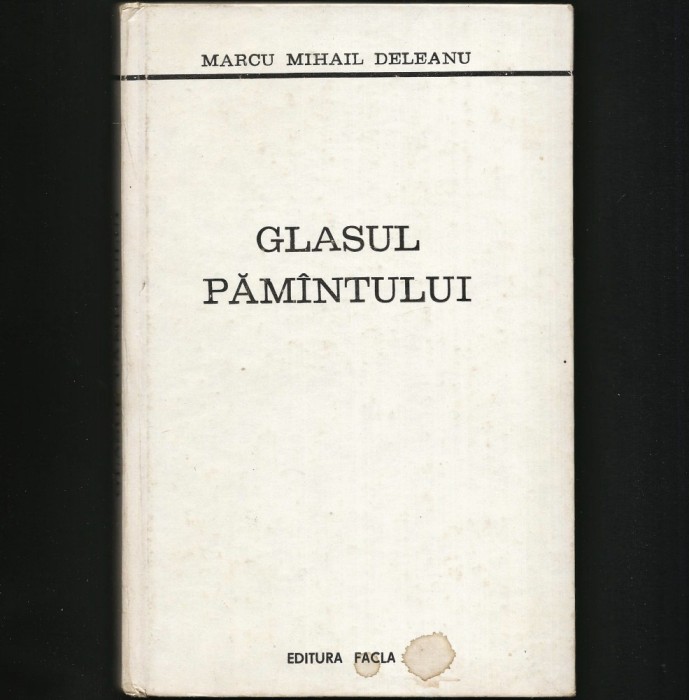 GLASUL PĂM&Acirc;NTULUI - MARCU MIHAIL DELEANU - EDITURA FACLA