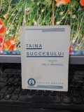 Taina succesului prelucrare de Paul C. Teodorescu, editura Gorjan, 1944, 120