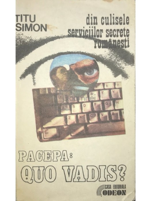 Titu Simon - Pacepa: quo vadis? (Editia: 1993)