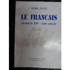 Le Francais Avant Le Xiv-eme Siecle - Maria Pavel ,548424