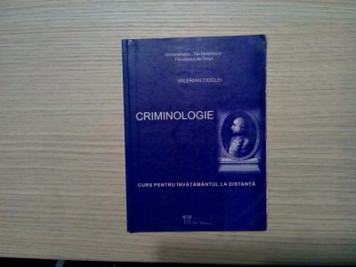 CRIMINOLOGIE - Valerian Cioclei - Universitatii &amp;quot;Titu Maiorescu&amp;quot;, 2004 , 64 p. foto