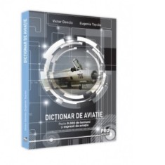 Dictionar de aviatie. Peste 9.000 de termeni si expresii de aviatie - Victor Donciu, Eugenia Tascau