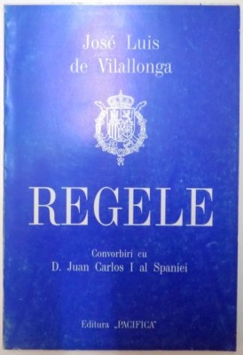 REGELE , CONVORBIRI CU D. JUAN CARLOS I AL SPANIEI de JOSE LUIS DE VILALLONGA , 1996 foto