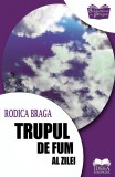 Trupul de fum al zilei | Rodica Braga