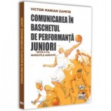 Comunicarea in baschetul de performanta. Juniori. Editia a II-a, revazuta si adaugita - Victor Marian Zamfir