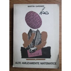 Martin Gardner - Alte amuzamente matematice