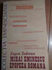 Mihai Eminescu Epopeea Romana - Eugen Todoran ,528829 foto