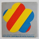 EXPOZITIE OMAGIALA DE ARTA PLASTICA , CATALOG , AUGUST - SEPTEMBRIE 1974