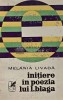 Initiere in Poezia lui L. Blaga - Melania Livada, 1974, Cartea Romaneasca, 213 pagini, Coperta Brosata, Stare Buna