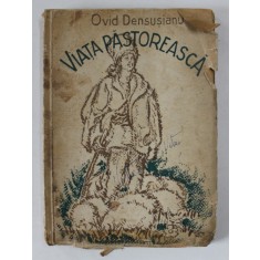 VIATA PASTOREASCA IN POEZIA NOASTRA POPULARA de OVID DENSUSIANU , 1943