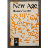 Bruno Wurtz - New Age: paradigma holistă sau revrăjirea Vărsătorului (ed. II)