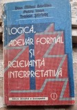 Dan Mihai Brliba, Petru Ioan, Traian Stirbat - Logica, Adevar Formal si Relevanta Interpretativa