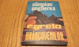 OLIMPIAN UNGHEREA (dedicatie-autograf pentru EUGEN BARBU) - Egreta BRANCOVENILOR - Editura Scrisul Romanesc, 1986, 200 p.