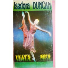 Viata mea &ndash; Isadora Duncan