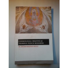 COSMOLOGIA CRESTINA SI TEORIILE FIZICII MODERNE - Pr. Lucian Razvan Petcu