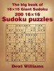 The Big Book of 16 X 16 Giant Sudoku: 200 16 X 16 Sudoku Puzzles