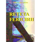 Mihai Vasile Botez - Reteta fericirii - Roman - - 136429