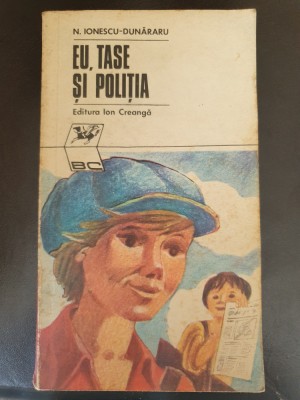 EU TASE SI POLITIA, N IONESCU DUNARARU - 1976, 250 pagini, stare foarte buna! foto