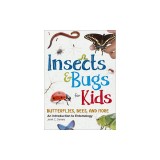 Insects &amp; Bugs for Kids: An Introduction to Entomology
