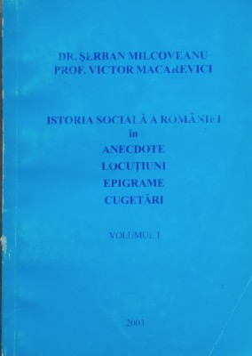 Serban Milcoveanu, Victor Macarovici - Istoria sociala a Romaniei in anecdote (vol 1) foto
