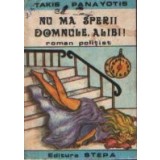 Nu ma sperii domnule, alibi! (roman politist)