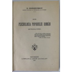 DIN PSIHOLOGIA POPORULUI ROMAN, D DRAGHICESCU, BUCURESTI 1907