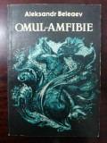 Omul amfibie - ALEKSANDR BELEAEV