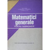 MATEMATICI GENERALE PENTRU SUBINGINERI-IOAN FILIMON, G MARGULESCU, G PALTINEANU, V. ZEVEDEI, M. ISPAS-337930