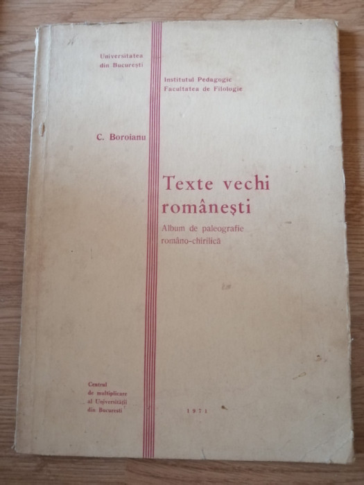 C. Boroianu - Texte vechi rom&acirc;nești. Album de paleografie rom&acirc;no-chirilică, 1971