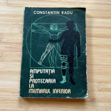 CONSTANTIN RADU - AMPUTATIA SI PROTEZAREA LA MEMBRUL INFERIOR - 1980