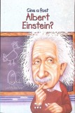 CINE A FOST ALBERT EINSTEIN?-JESS M. BRALLIER-357383