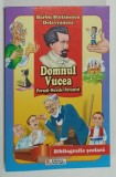 DOMNUL VUCEA , POVESTI , NUVELE , POVESTIRI de BARBU STEFANESCU DELAVRANCEA , BIBLIOGRAFIE SCOLARA , 2017