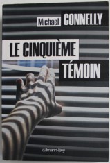 LE CINQUIEME TEMOIN par MICHAEL CONNELLY , 2013