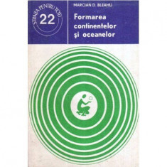 Marcian D. Bleahu - Formarea continentelor si oceanelor - 119430