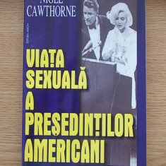 VIATA SEXUALA A PRESEDINTILOR AMERICANI- NIGEL CAWTHORNE, r4a