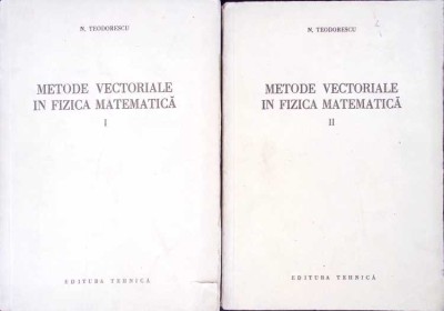 METODE VECTORIALE IN FIZICA MATEMATICA VOL.1-2-N. TEODORESCU-272442 foto