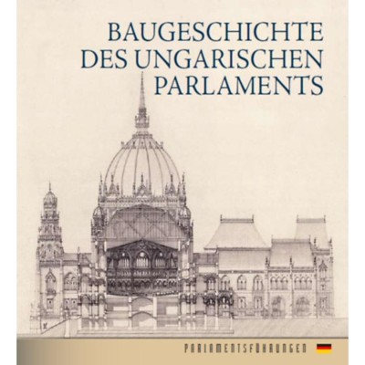 Az Orsz&amp;aacute;gh&amp;aacute;z &amp;eacute;p&amp;iacute;t&amp;eacute;st&amp;ouml;rt&amp;eacute;nete (n&amp;eacute;met nyelven) - Baugeschichte Des Ungarischen Parlaments - Andr&amp;aacute;ssy Dorottya foto