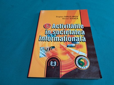 ACTIVITATEA &amp;Icirc;N SOCIETATEA INFORMAȚIONALĂ / BOGDAN GHILIC-MICU / 2002 * foto