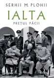 Ialta. Pretul pacii &ndash; Serhii M. Plohii