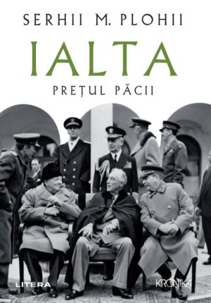 Ialta. Pretul pacii &ndash; Serhii M. Plohii