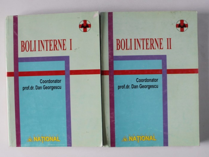 BOLI INTERNE , coordonator PROF. DR. DAN GEORGESCU , VOLUMELE I - II , 2005