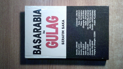 Basarabia in Gulag - Serafim Saka (Editura Meridianul 28, Chisinau, 1995) foto