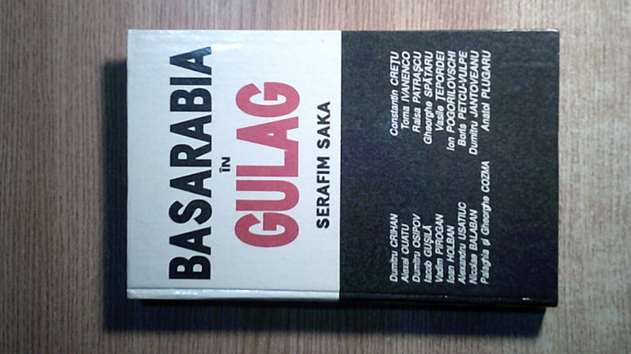 Basarabia in Gulag - Serafim Saka (Editura Meridianul 28, Chisinau, 1995)